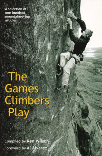 The Games Climbers Play: A Selection of 100 Mountaineering Articles